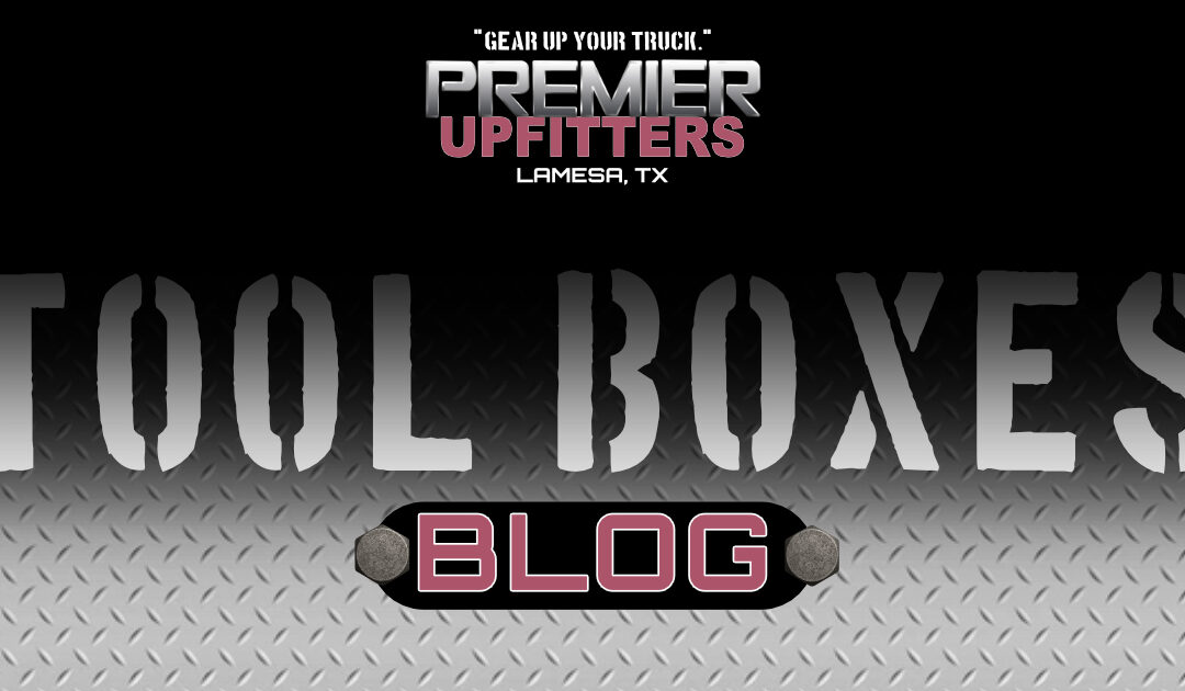The Ultimate Guide to Truck Tool Boxes — Top Picks, Time-Saving Benefits, and Which Style Fits Best
